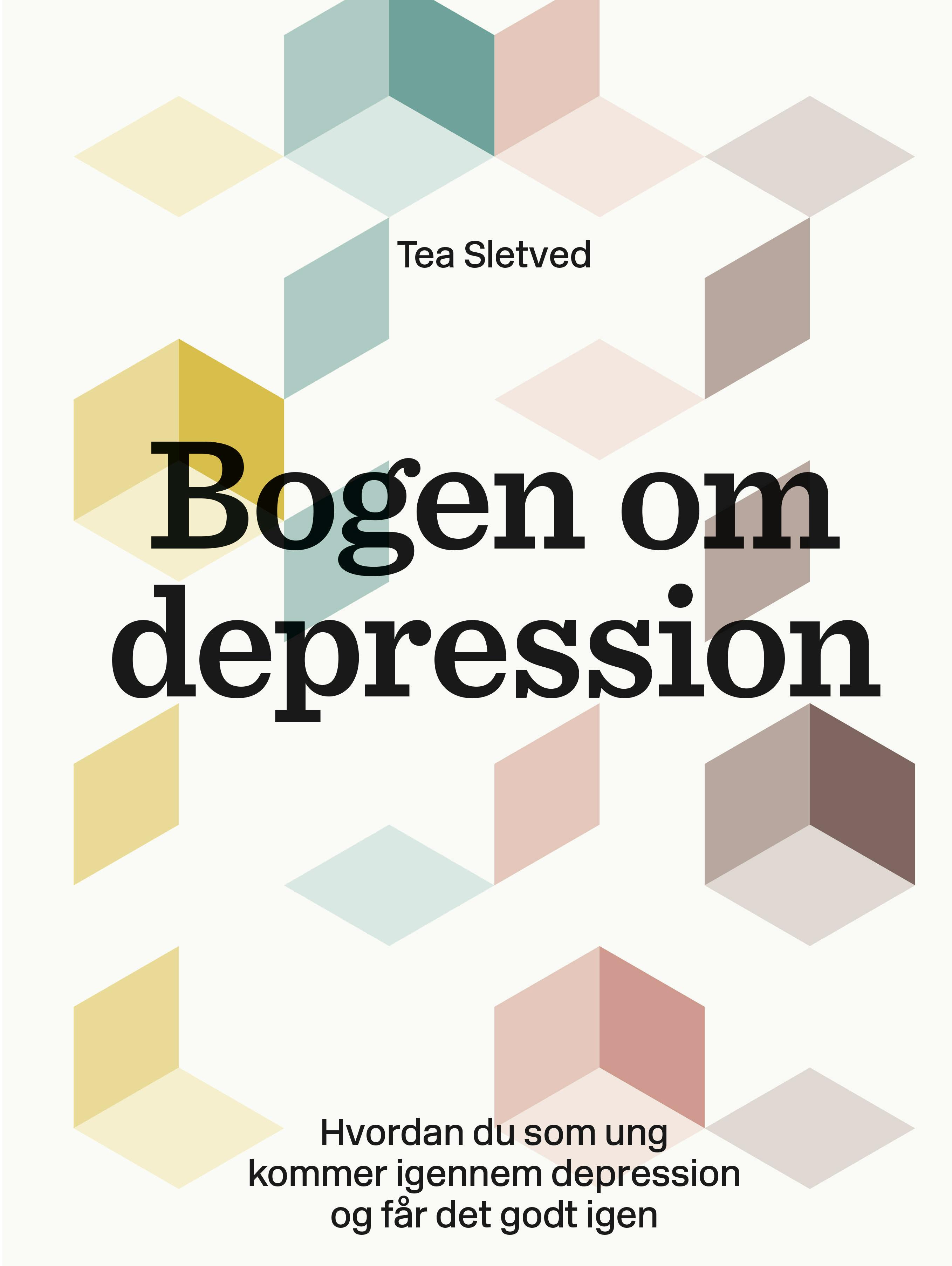 Bogen om depression – hvordan du som ung kommer igennem depression og får det godt igen. Bogen om depression af Tea Sletved