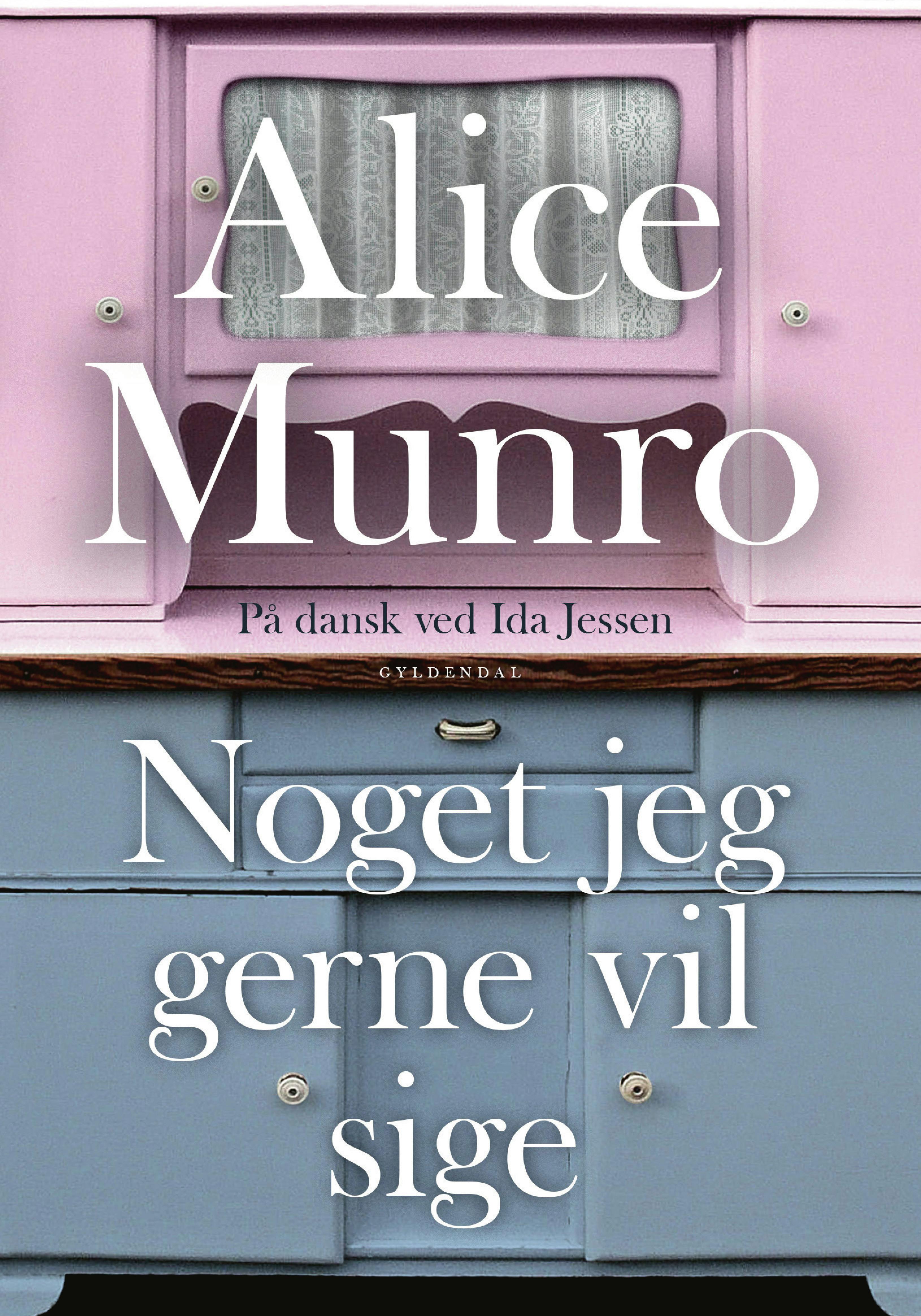 Noget jeg gerne vil sige af Alice Munro. Noget jeg gerne vil sige af Alice Munro